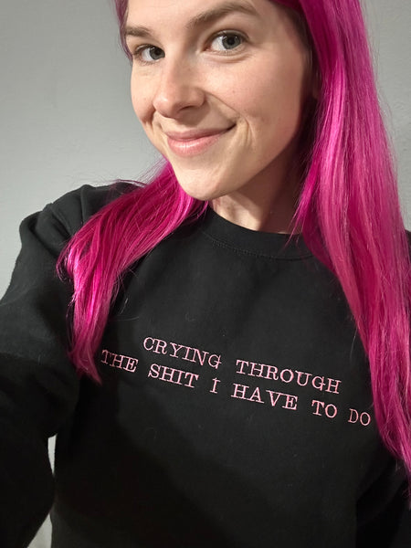 Crying Through The Shit I Have To do