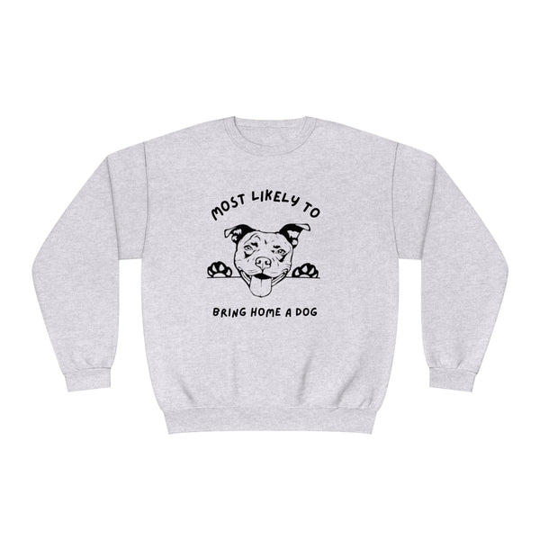 Most Likely to Bring Home a Dog Sweatshirt