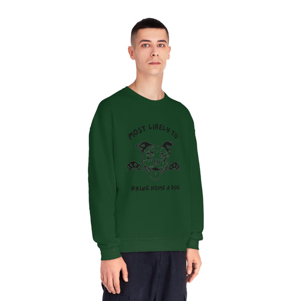 Most Likely to Bring Home a Dog Sweatshirt