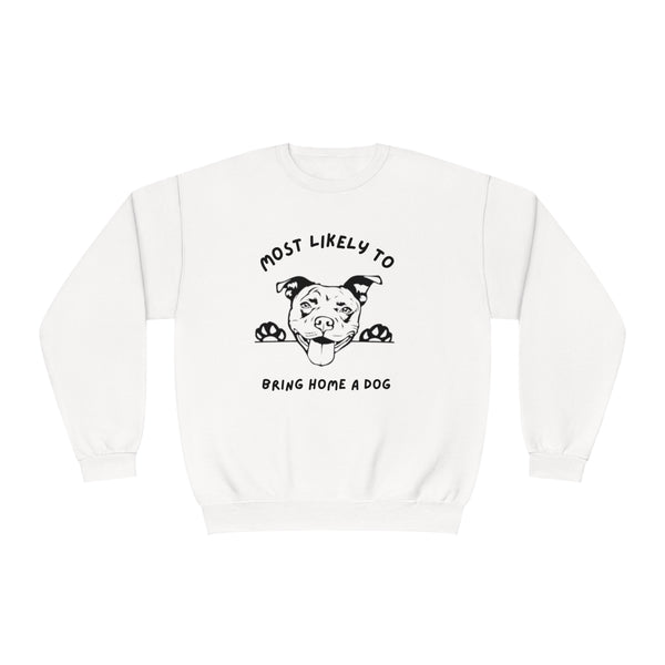Most Likely to Bring Home a Dog Sweatshirt