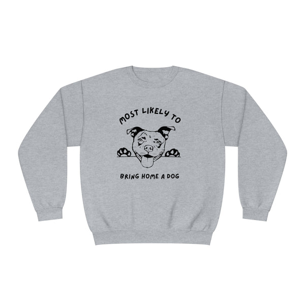 Most Likely to Bring Home a Dog Sweatshirt