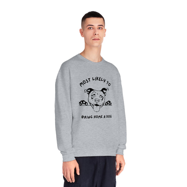 Most Likely to Bring Home a Dog Sweatshirt