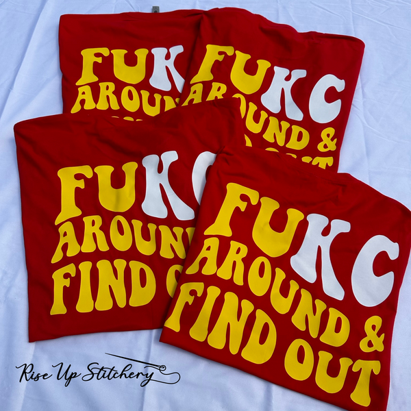FUKC Around and Find Out Chiefs Shirt