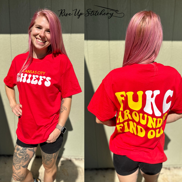 FUKC Around and Find Out Chiefs Shirt