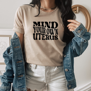 Mind Your Own Uterus Tee