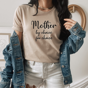 Mother. By Choice. For Choice Tee