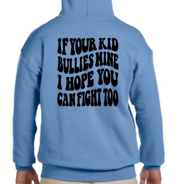 Mama:  If You're Kid Bullies Mine, I hope you can fight too.