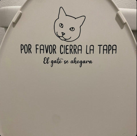 Por Favor Cierra La Tapa El gato she ahogara Decal