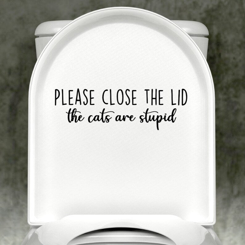 Cat Please Close The Lid, The Cat Will Drown Decal