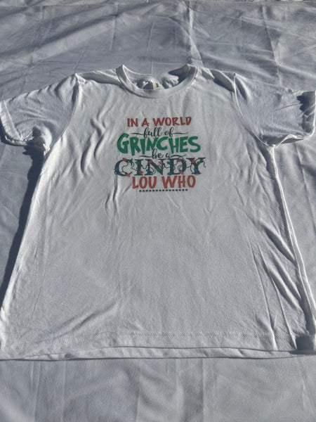 In a World Full of Grinches be a Cindy Lou Who Shirt