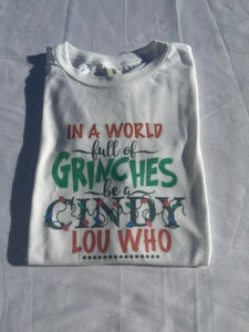 In a World Full of Grinches be a Cindy Lou Who Shirt