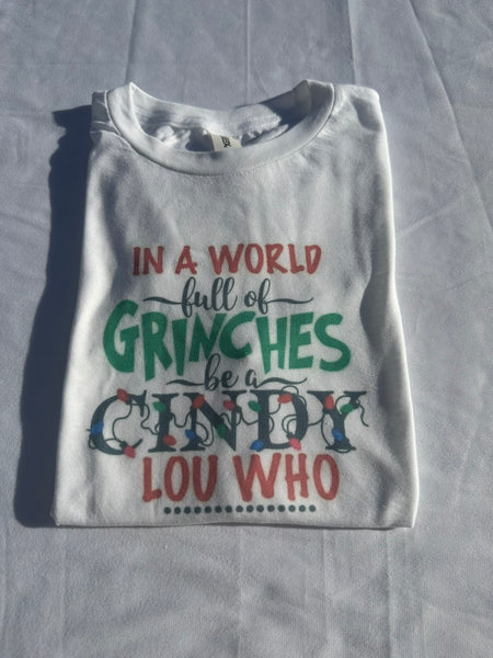 In a World Full of Grinches be a Cindy Lou Who Shirt