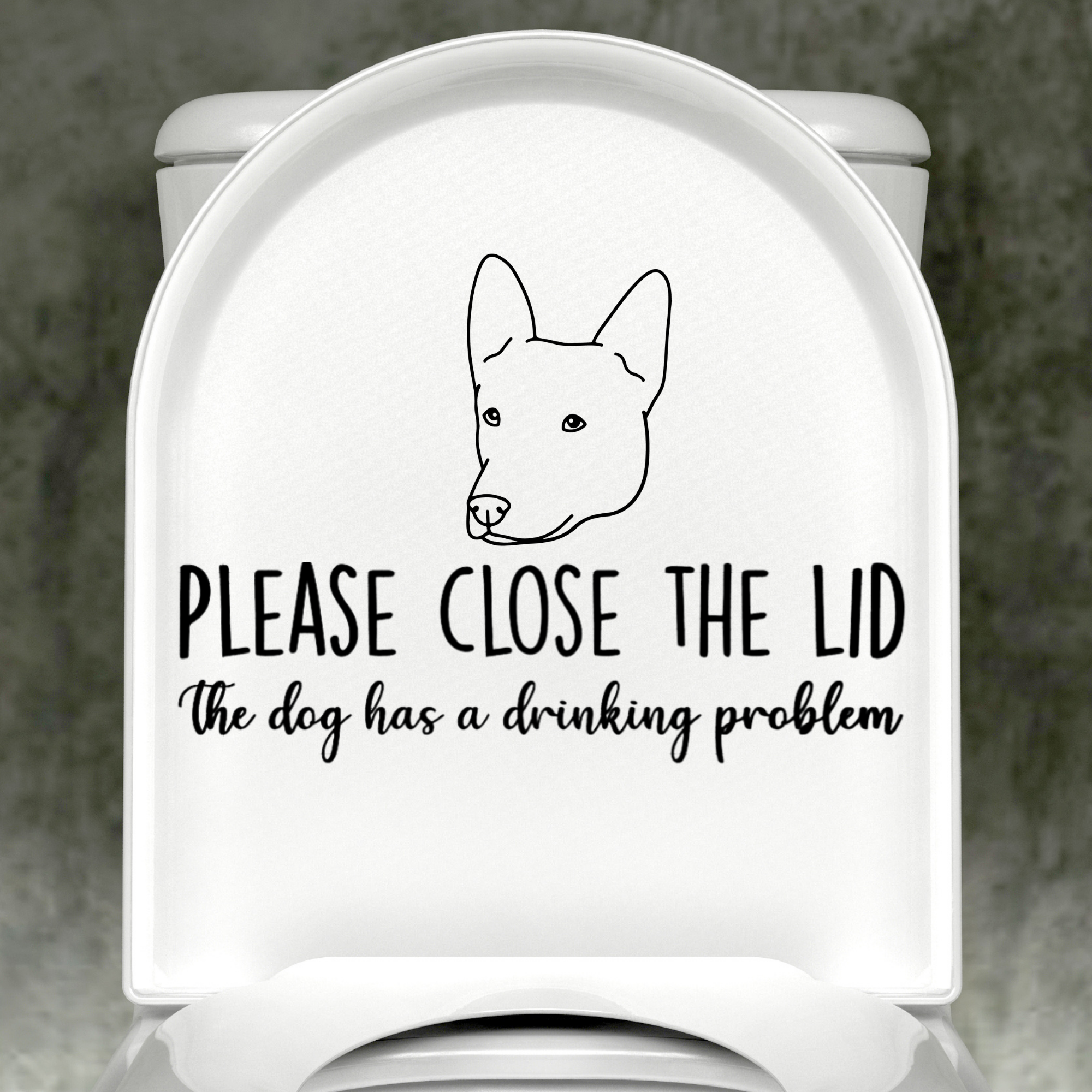 Belgian Malinois Please Close The Lid, The Dog Has A Drinking Problem Decal