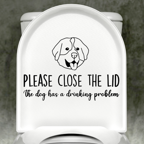 Berner Please Close The Lid, The Dog Has A Drinking Problem Decal