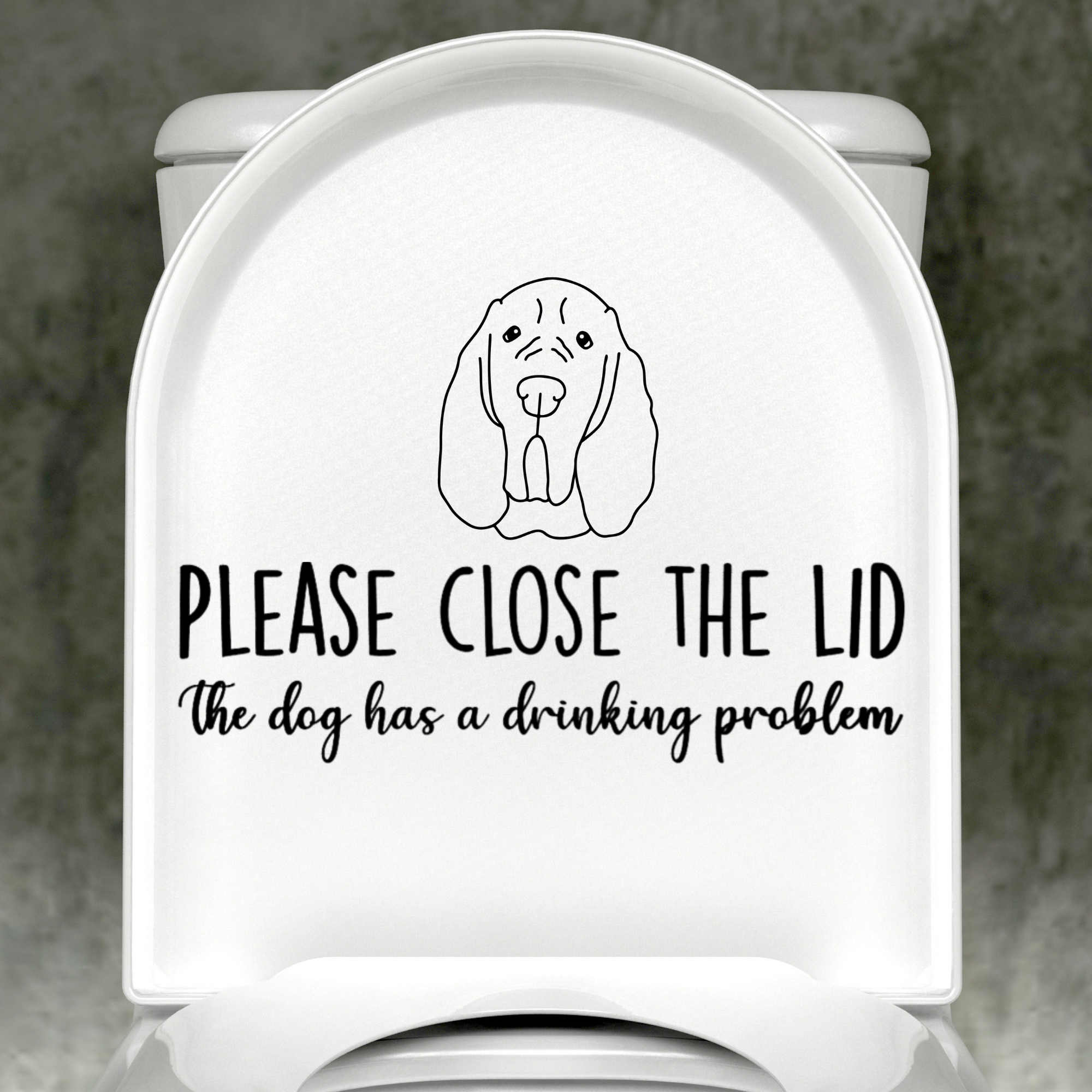 Blood Hound Please Close The Lid, The Dog Has A Drinking Problem Decal