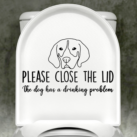 Blue Tick Please Close The Lid, The Dog Has A Drinking Problem Decal