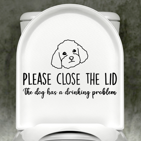 Cavapoo Please Close The Lid, The Dog Has A Drinking Problem Decal