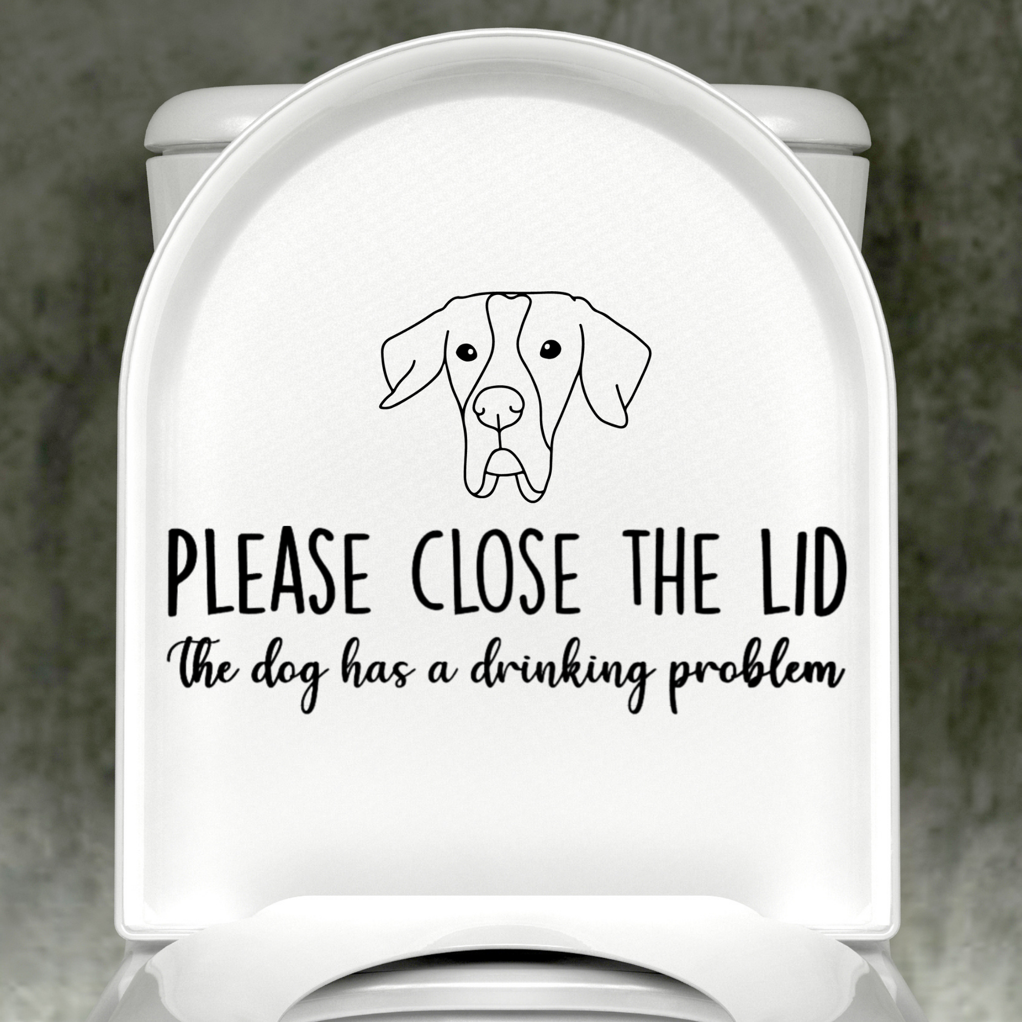 English Poiner Please Close The Lid, The Dog Has A Drinking Problem Decal
