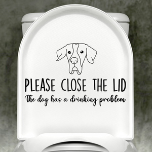 English Poiner Please Close The Lid, The Dog Has A Drinking Problem Decal