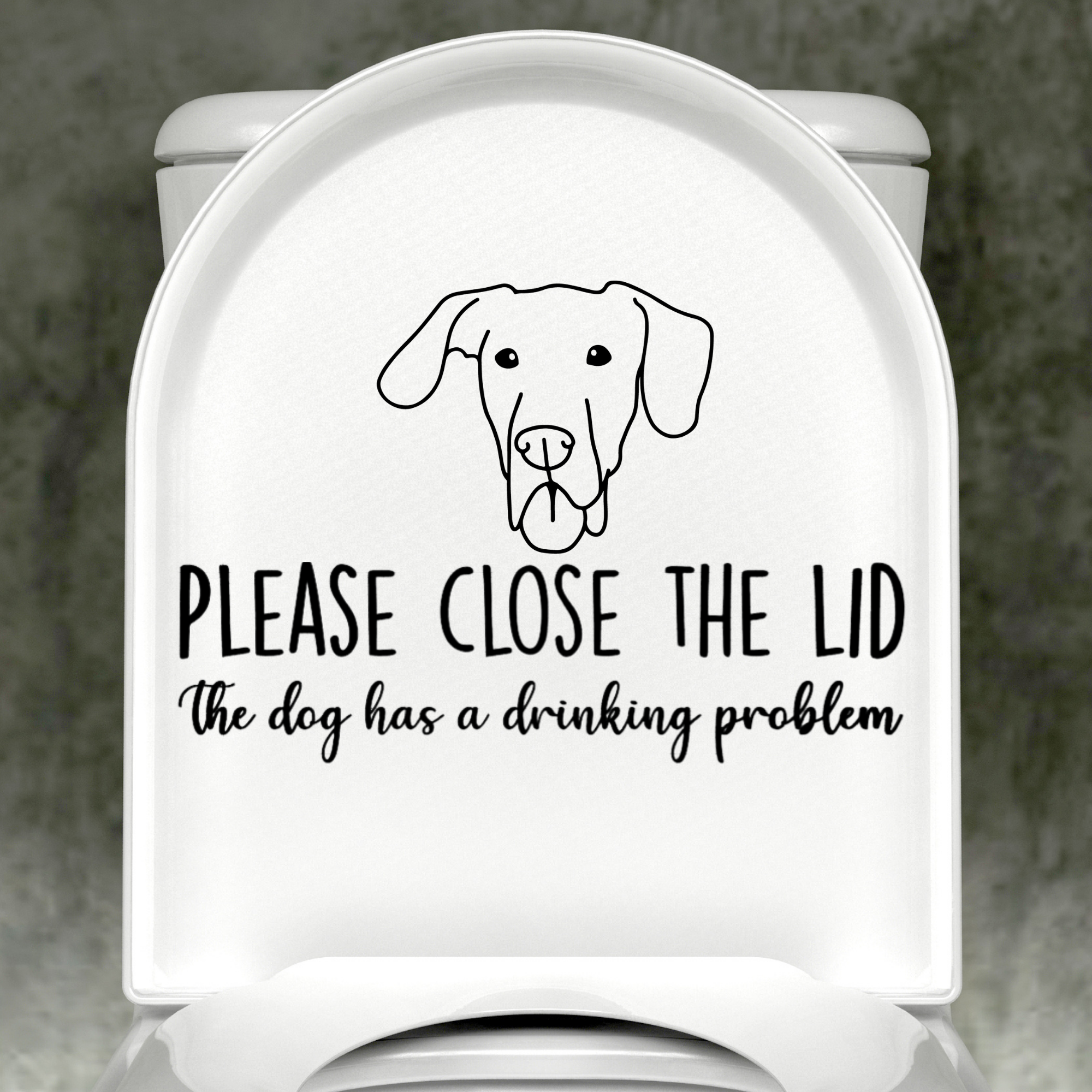 Great Dane Floppy Ears Please Close The Lid, The Dog Has A Drinking Problem Decal