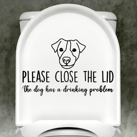 Jack Russel Please Close The Lid, The Dog Has A Drinking Problem Decal