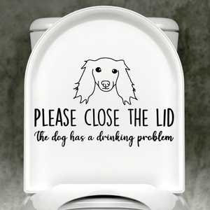 Long Haired Dachshund Please Close The Lid, The Dog Has A Drinking Problem Decal