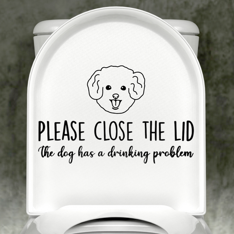 Maltipoo Please Close The Lid, The Dog Has A Drinking Problem Decal