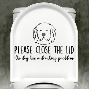 Newfoundland Please Close The Lid, The Dog Has A Drinking Problem Decal