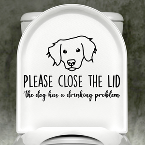 Toller Please Close The Lid, The Dog Has A Drinking Problem Decal