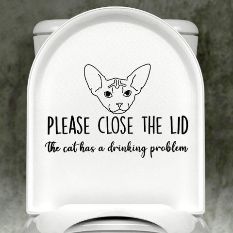 Spynx Cat Please Close The Lid, The Cat Has A Drinking Problem Decal